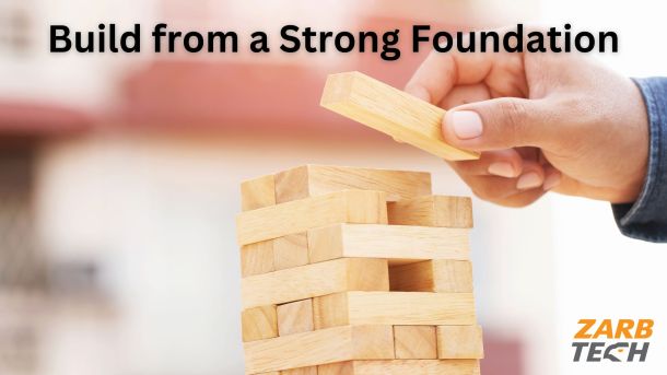 Build from a strong foundation