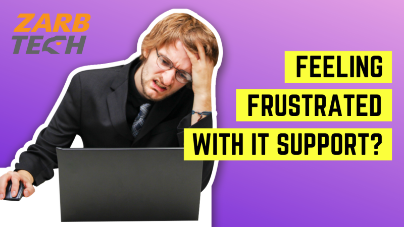 Feeling frustrated with IT Support?